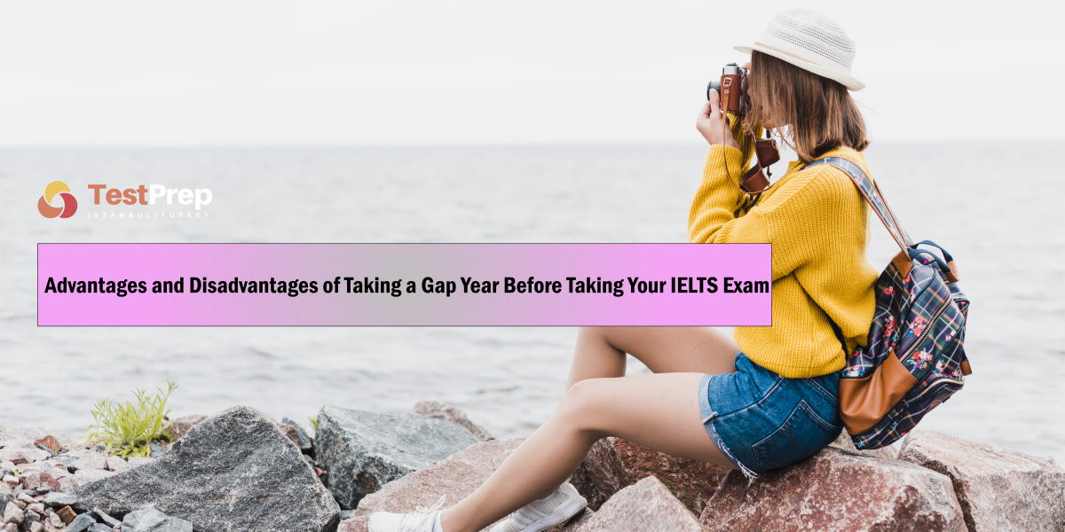 Advantages and disadvantages of Taking a Gap Year Before Taking Your IELTS Exam