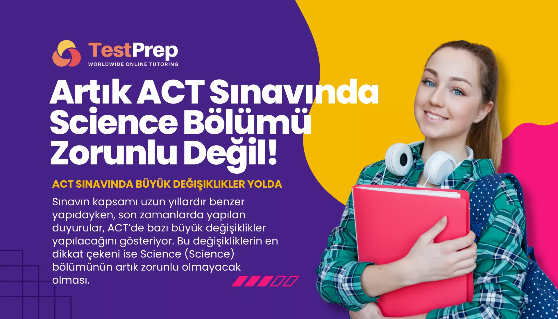 Artık ACT Sınavında Science Bölümü Zorunlu Değil! ACT Sınavında Büyük Değişiklikler Yolda