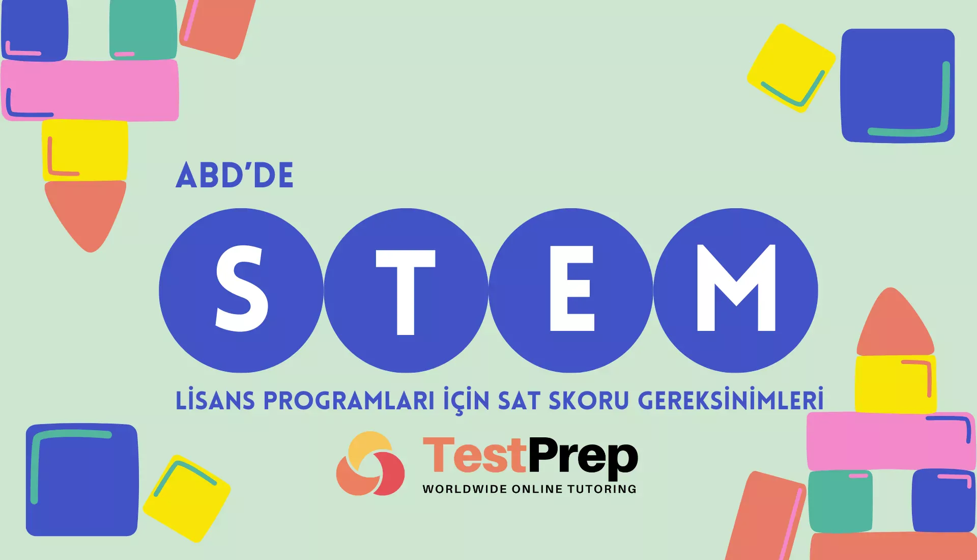 abdde-stem-lisans-programlari-icin-sat-skoru-gereksinimleri | Test Prep Hazırlık Kursları Özel Ders Yurt Dışı Eğitim Danışmanlığı ABD’de STEM Lisans Programları İçin SAT Skoru Gereksinimleri