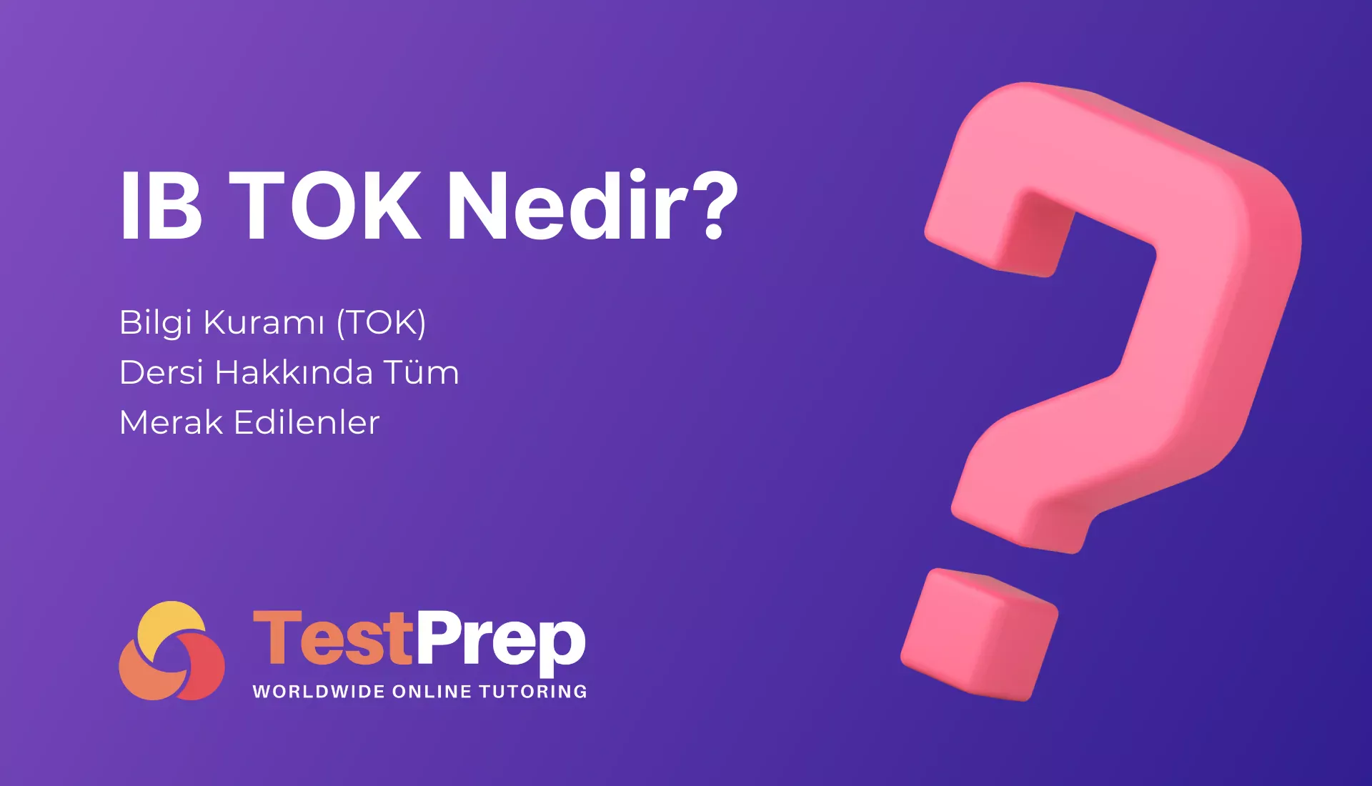 ib-tok-nedir-bilgi-kurami-tok-dersi-hakkinda-tum-merak-edilenler | Test Prep Hazırlık Kursları Özel Ders Yurt Dışı Eğitim Danışmanlığı IB TOK Nedir? Bilgi Kuramı (TOK) Dersi Hakkında Tüm Merak Edilenler