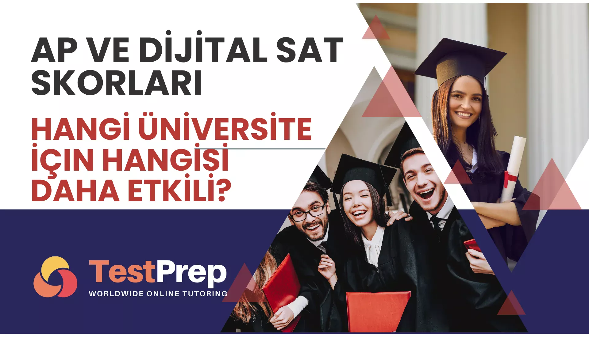 AP ve Dijital SAT Skorları: Hangi Üniversite İçin Hangisi Daha Etkili?