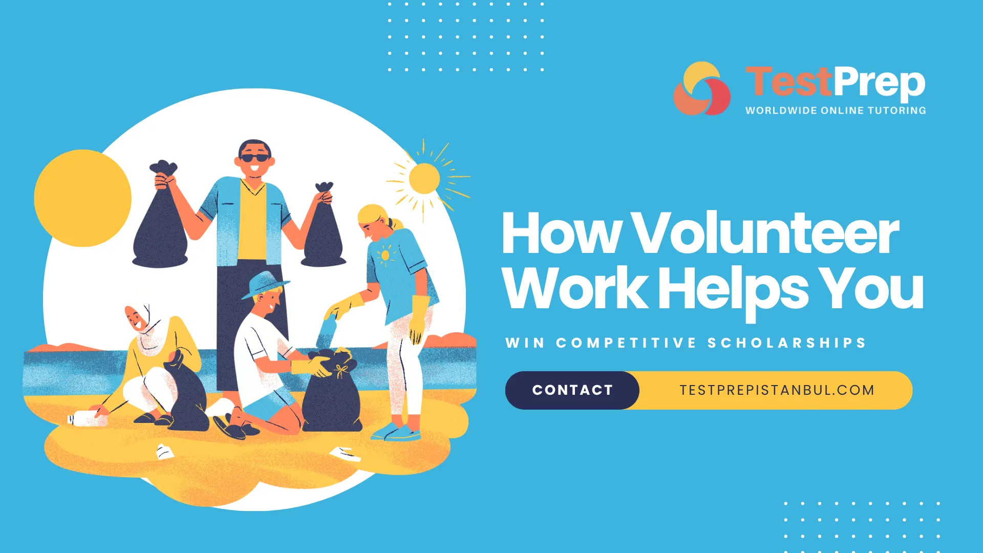 how-volunteer-work-helps-you-win-competitive-scholarships | Test Prep Hazırlık Kursları Özel Ders Yurt Dışı Eğitim Danışmanlığı How Volunteer Work Helps You Win Competitive Scholarships