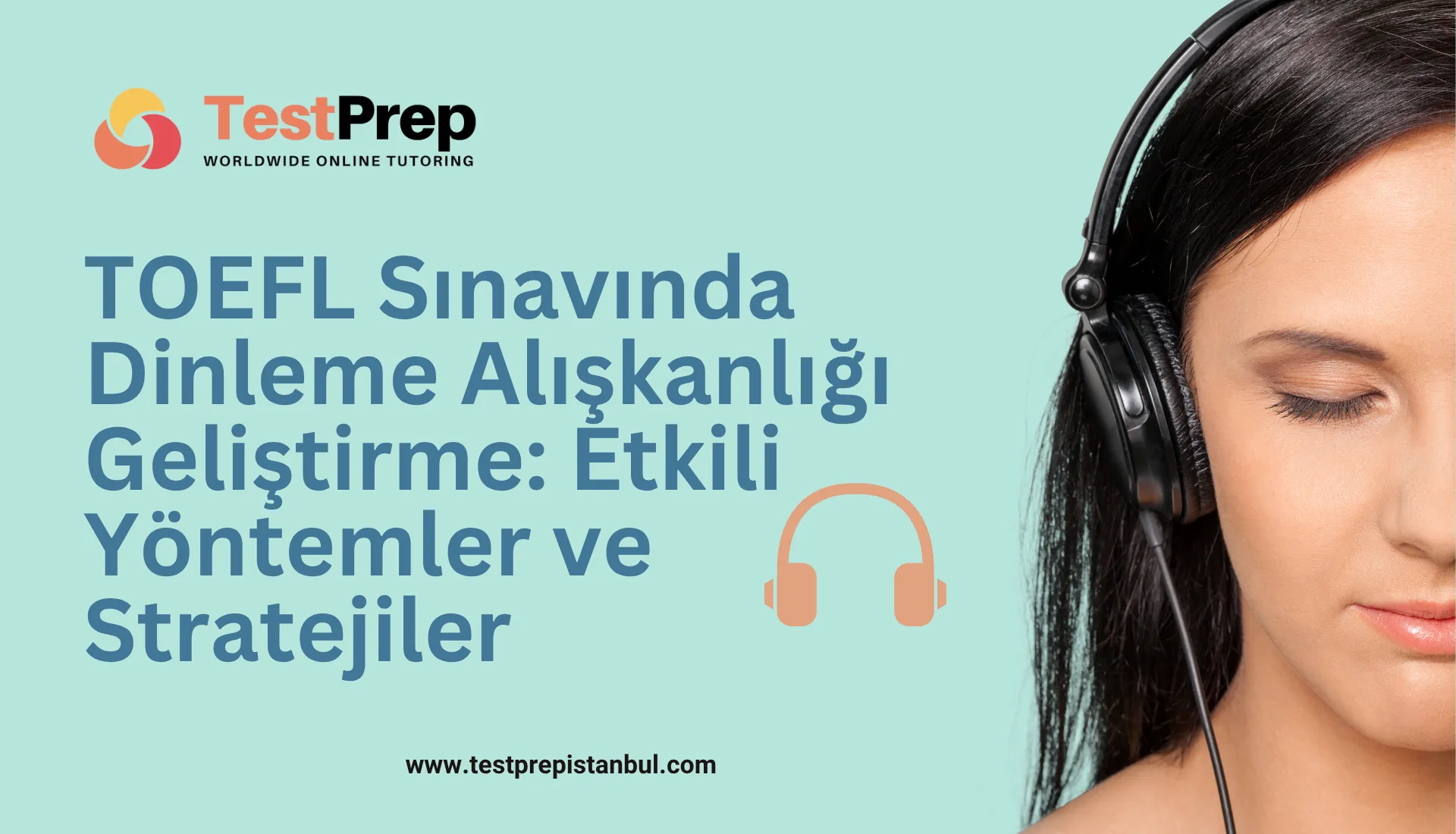 toefl-sinavinda-dinleme-aliskanligi-gelistirme-etkili-yontemler-ve-stratejiler | Test Prep Hazırlık Kursları Özel Ders Yurt Dışı Eğitim Danışmanlığı TOEFL Sınavında Dinleme Alışkanlığı Geliştirme: Etkili Yöntemler ve Stratejiler