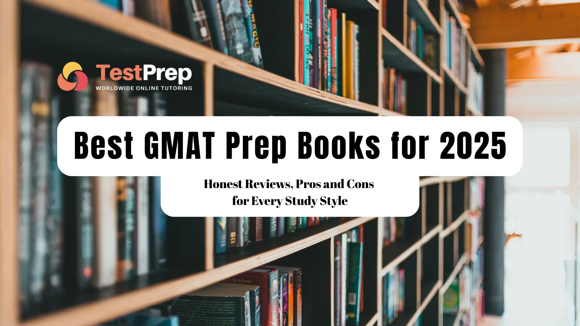 Best GMAT Prep Books for 2025: Honest Reviews, Pros and Cons for Every Study Style