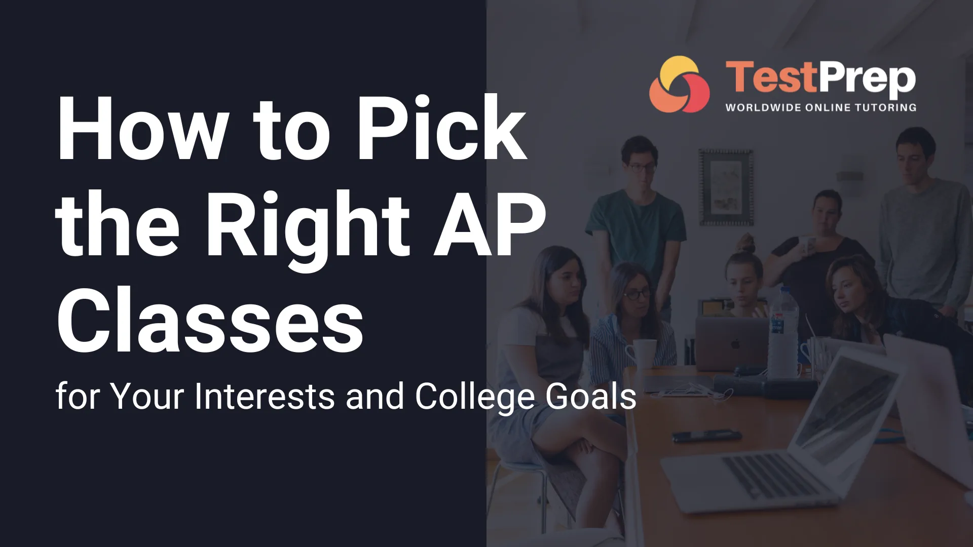How to Pick the Right AP Classes for Your Interests and College Goals