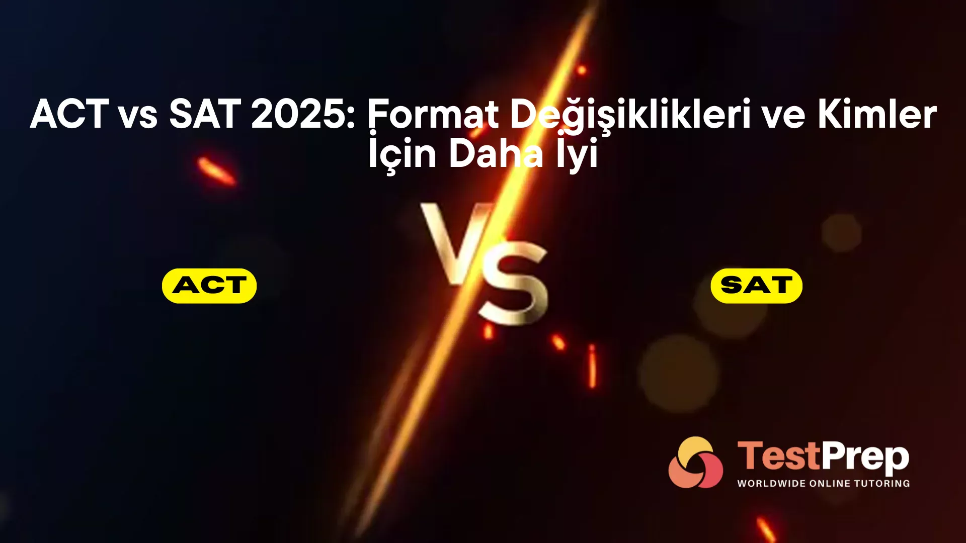 ACT vs SAT 2025: Format Değişiklikleri ve Kimler İçin Daha İyi