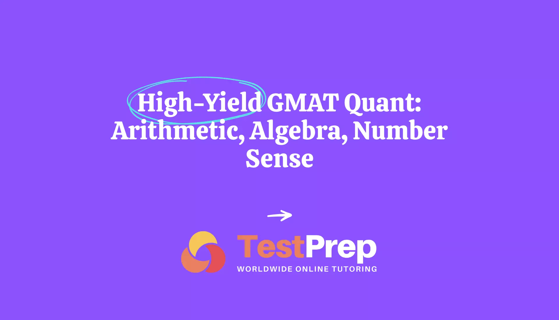 High-Yield GMAT Quant: Arithmetic, Algebra, Number Sense