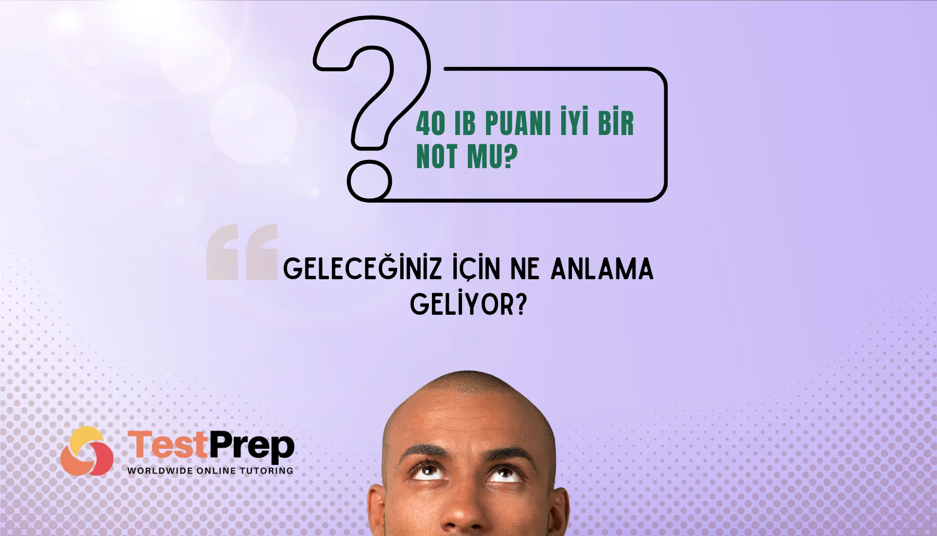 40 IB Puanı İyi Bir Not mu? Geleceğiniz İçin Ne Anlama Geliyor?