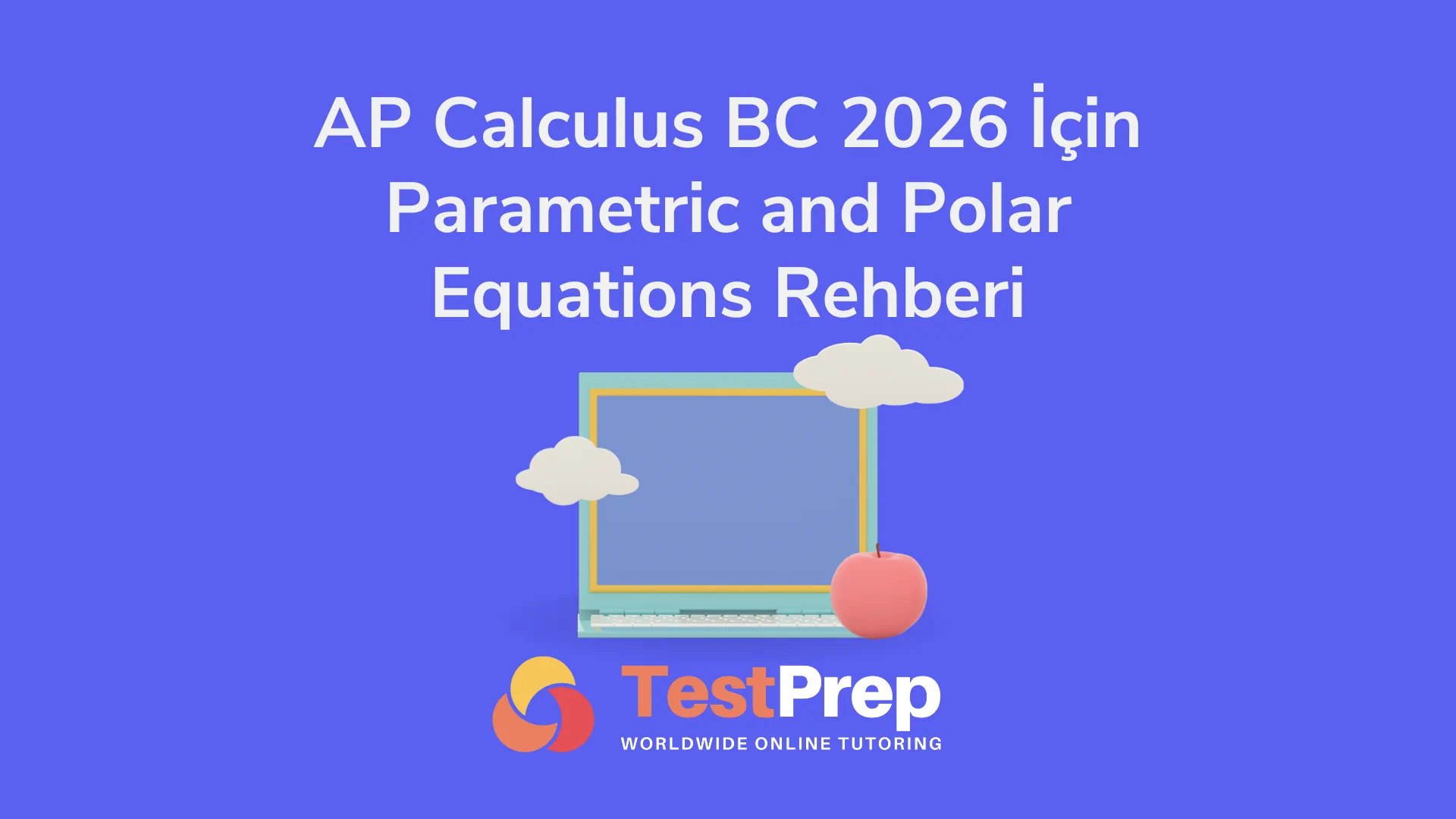 ap-calculus-bc-2026-icin-parametric-and-polar-equations-rehberi | Test Prep Hazırlık Kursları Özel Ders Yurt Dışı Eğitim Danışmanlığı AP Calculus BC 2026 İçin Parametric and Polar Equations Rehberi