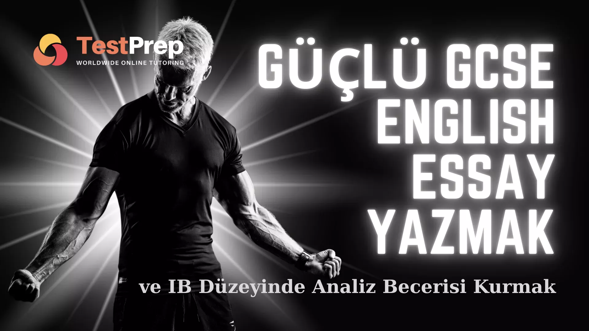 Güçlü GCSE English Essay Yazmak (ve IB Düzeyinde Analiz Becerisi Kurmak)
