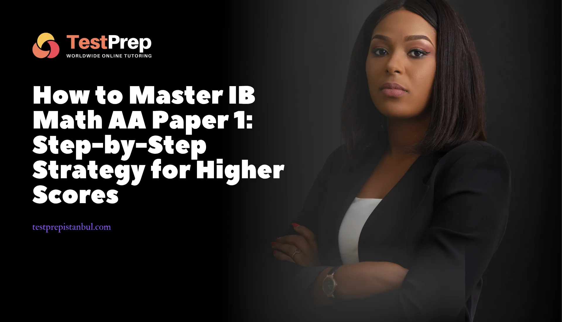 How to Master IB Math AA Paper 1: Step-by-Step Strategy for Higher Scores