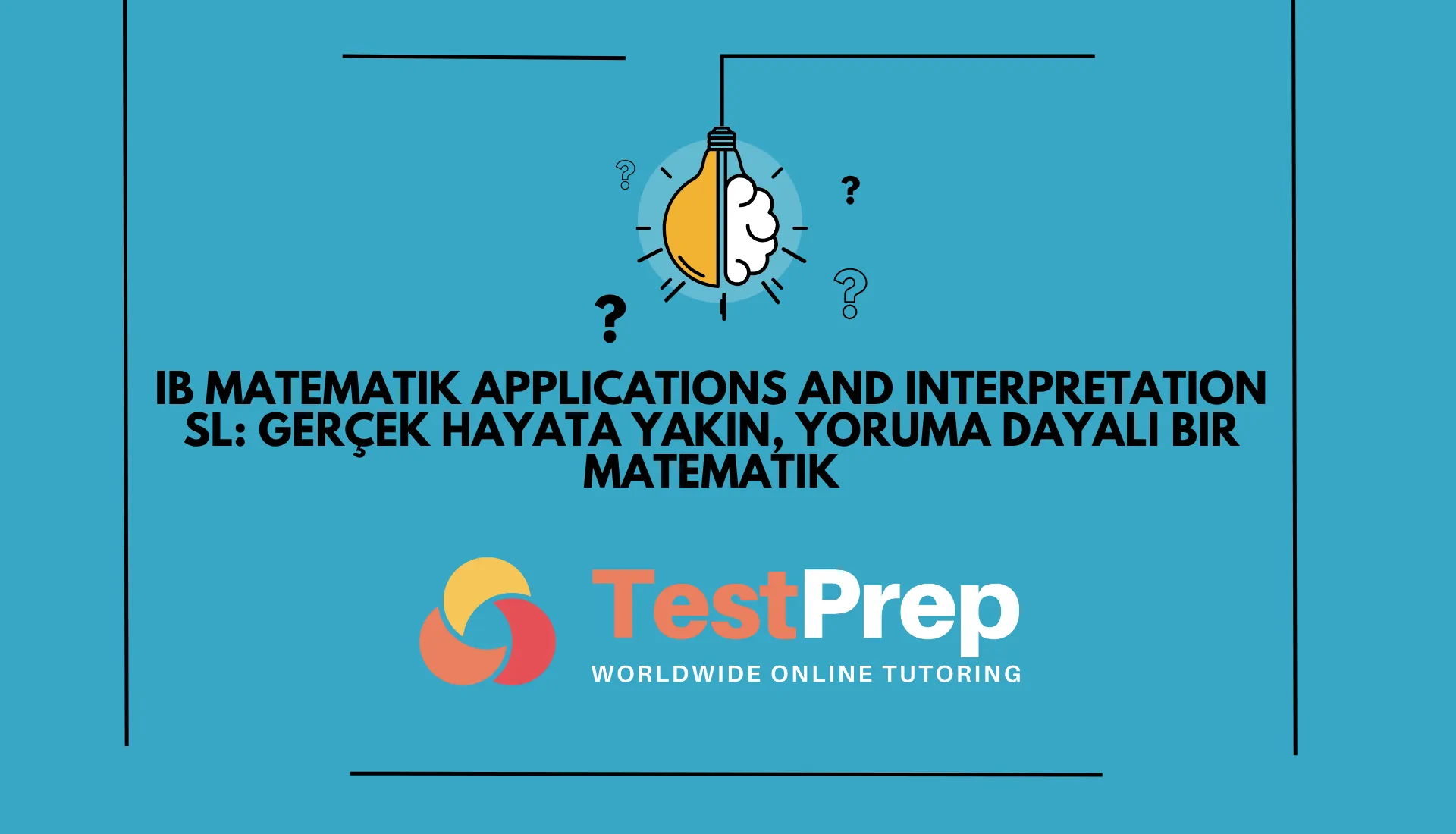 IB Matematik Applications and Interpretation SL: Gerçek Hayata Yakın, Yoruma Dayalı Bir Matematik