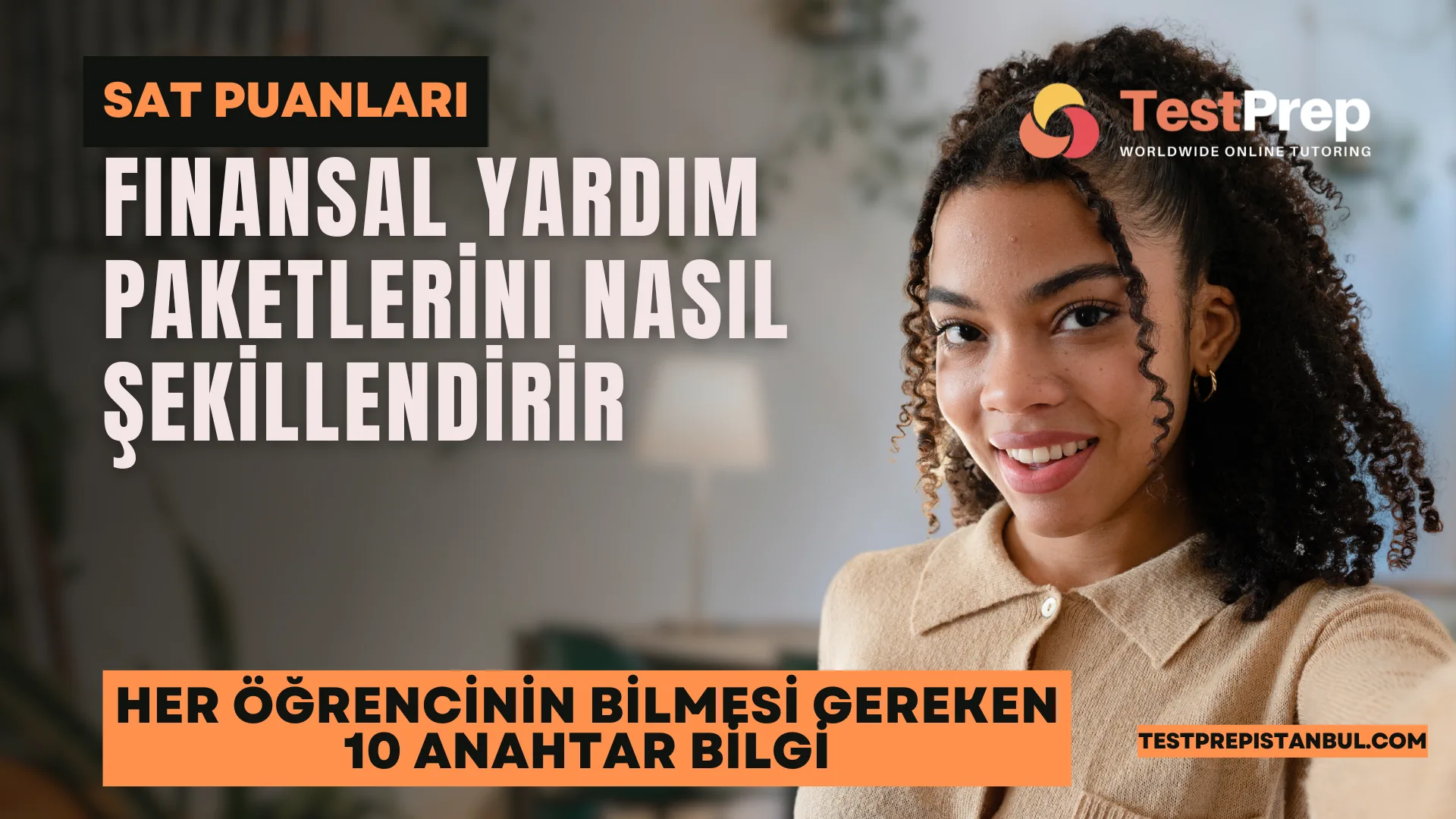 SAT Puanları Finansal Yardım Paketlerini Nasıl Şekillendirir: Her Öğrencinin Bilmesi Gereken 10 Anahtar Bilgi