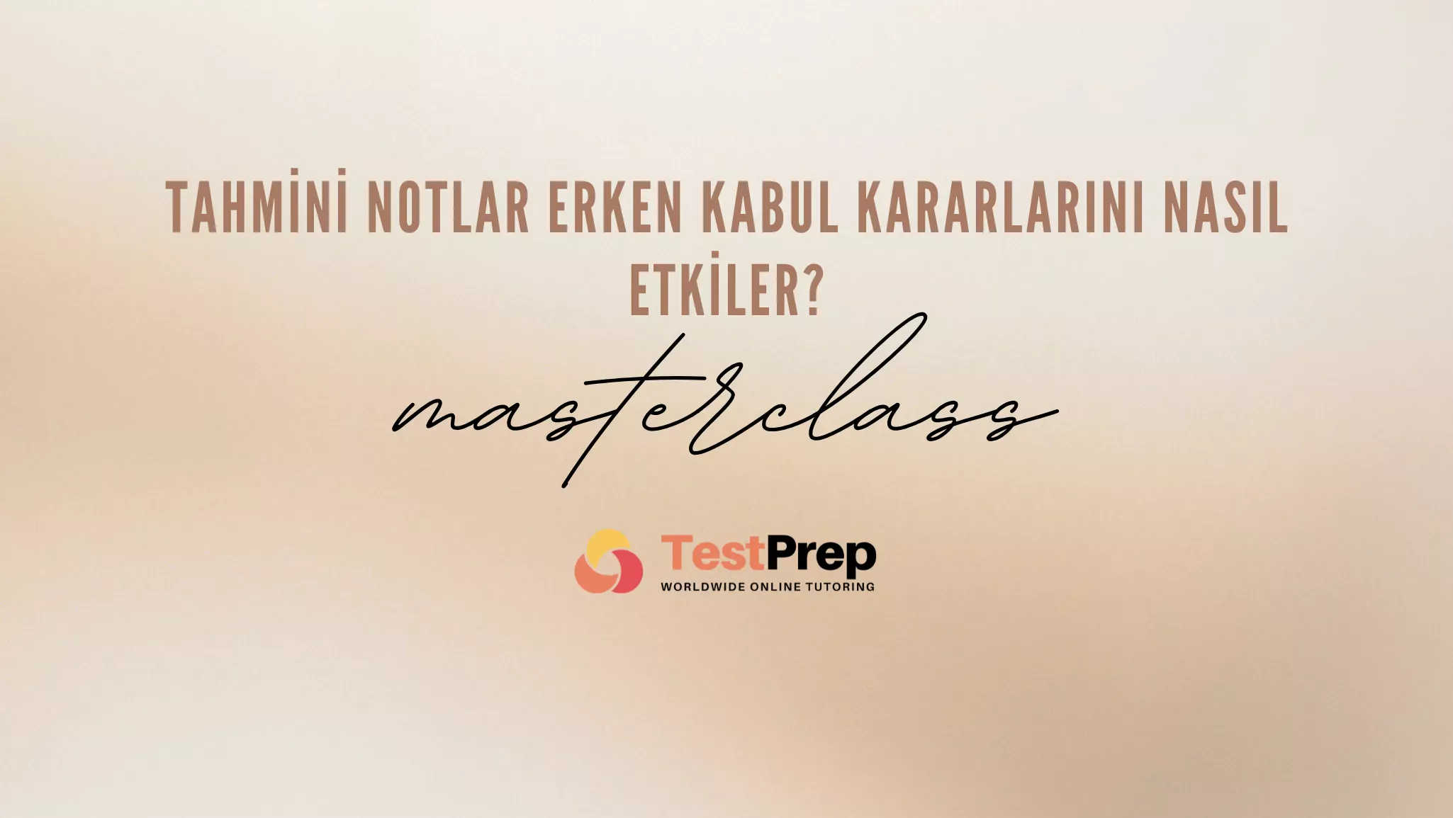 Tahmini Notlar Erken Kabul Kararlarını Nasıl Etkiler?