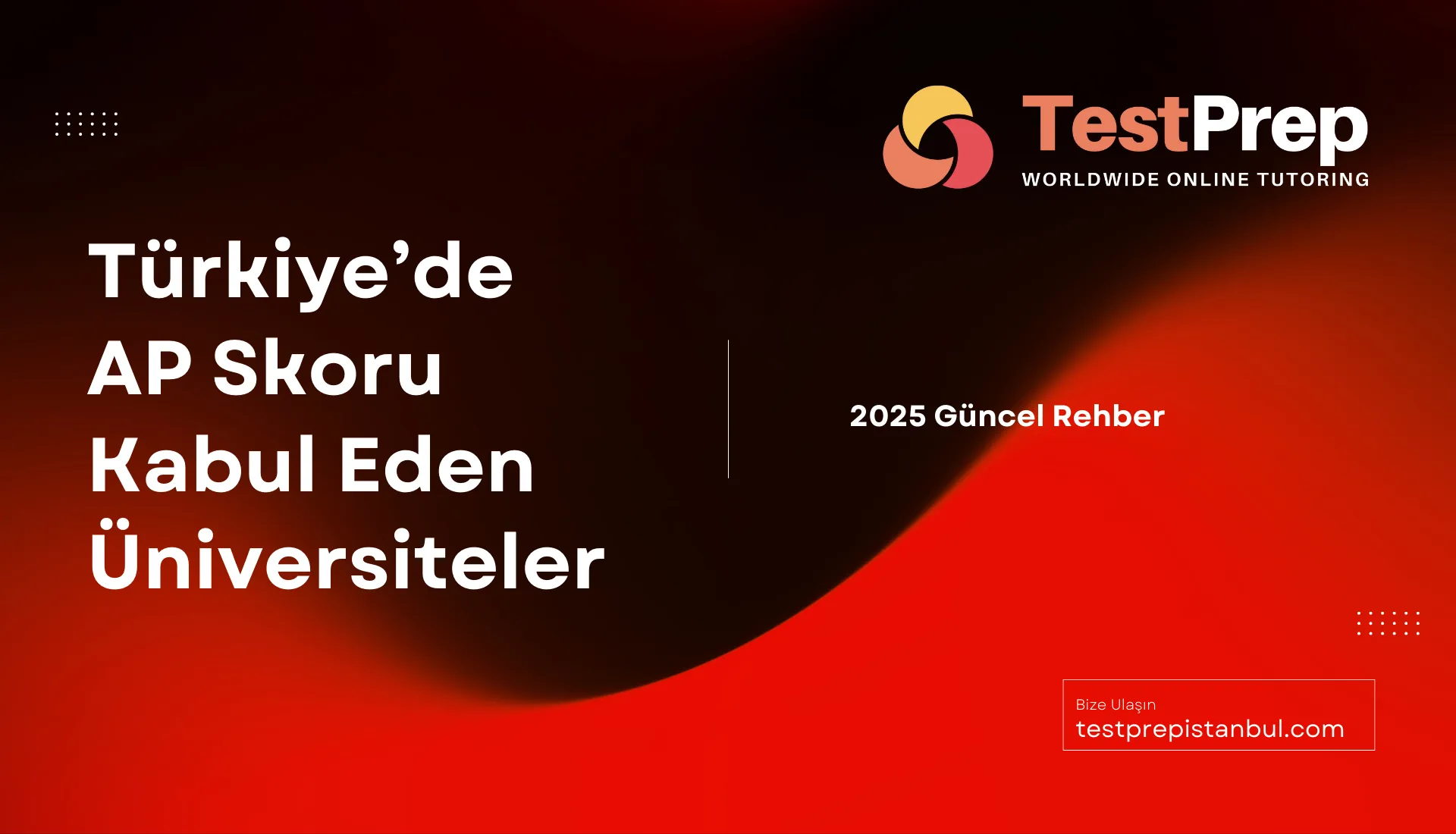 turkiyede-ap-skoru-kabul-eden-universiteler-2025-guncel-rehber | Test Prep Hazırlık Kursları Özel Ders Yurt Dışı Eğitim Danışmanlığı Türkiye’de AP Skoru Kabul Eden Üniversiteler (2025 Güncel Rehber)