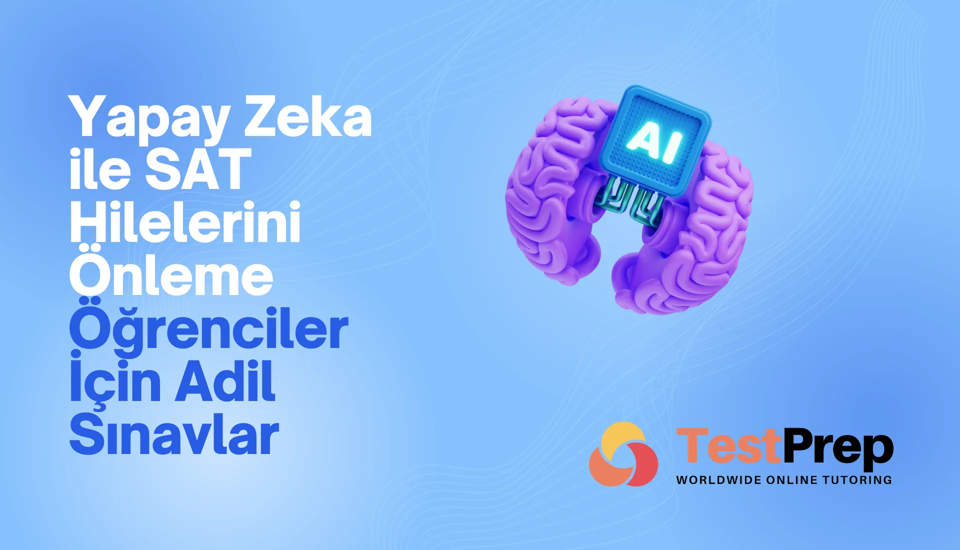 yapay-zeka-ile-sat-hilelerini-onleme-ogrenciler-icin-adil-sinavlar | Test Prep Hazırlık Kursları Özel Ders Yurt Dışı Eğitim Danışmanlığı Yapay Zeka ile SAT Hilelerini Önleme: Öğrenciler İçin Adil Sınavlar