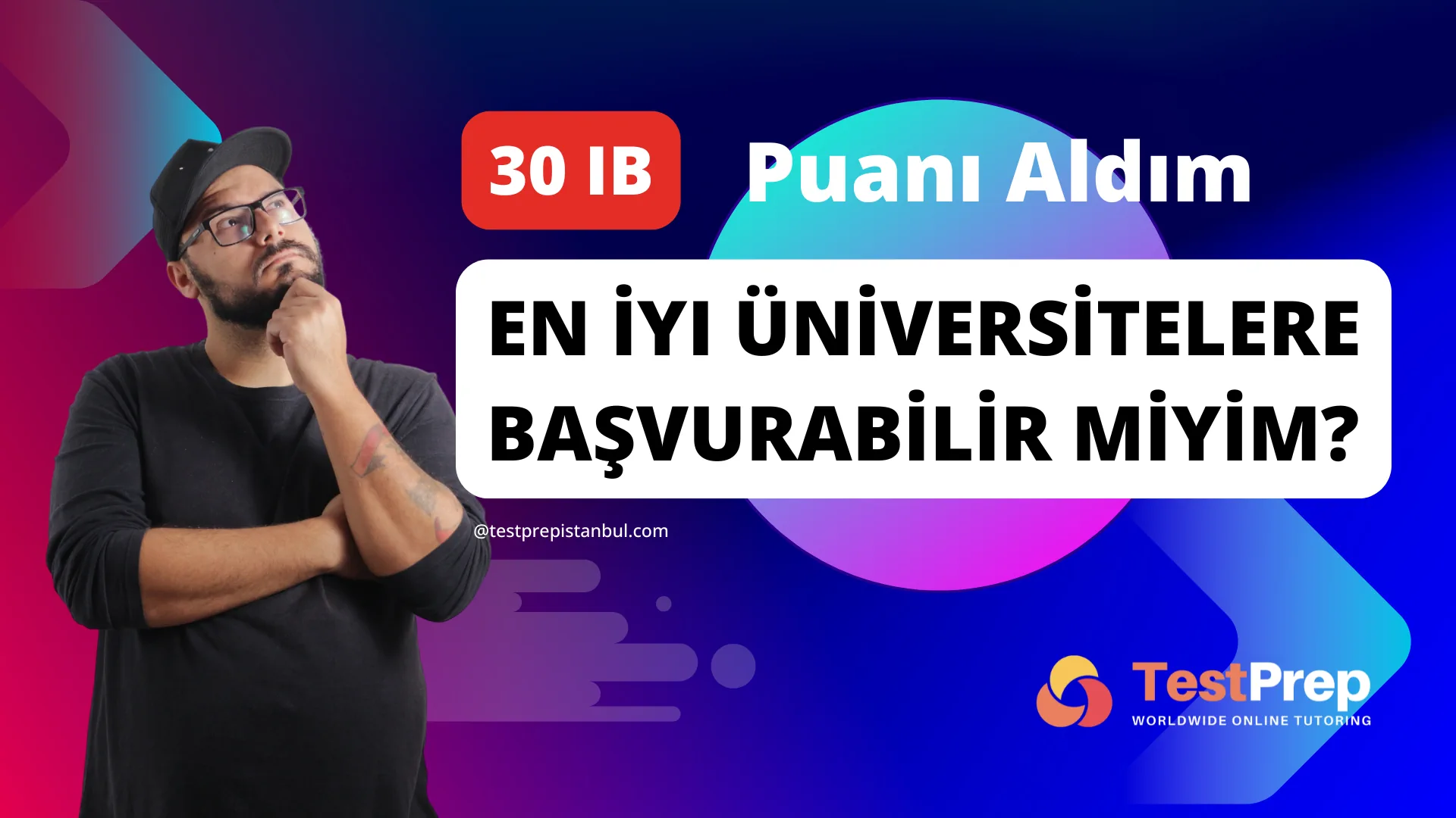 30 IB Puanı Aldım: En İyi Üniversitelere Başvurabilir miyim?