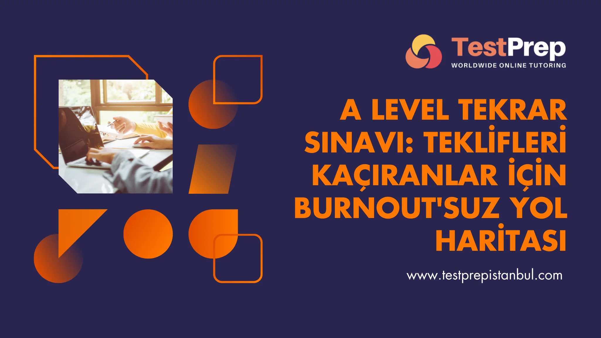 A Level Tekrar Sınavı: Teklifleri Kaçıranlar İçin Burnout'suz Yol Haritası