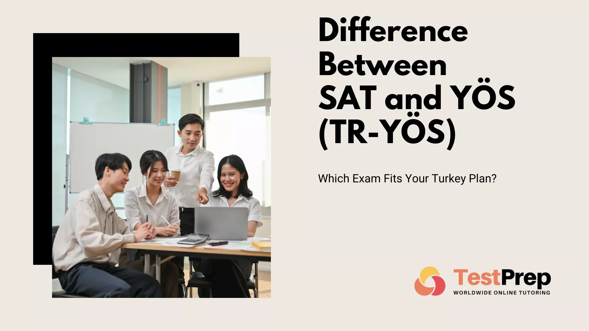 Difference Between SAT and YÖS (TR-YÖS): Which Exam Fits Your Turkey Plan?