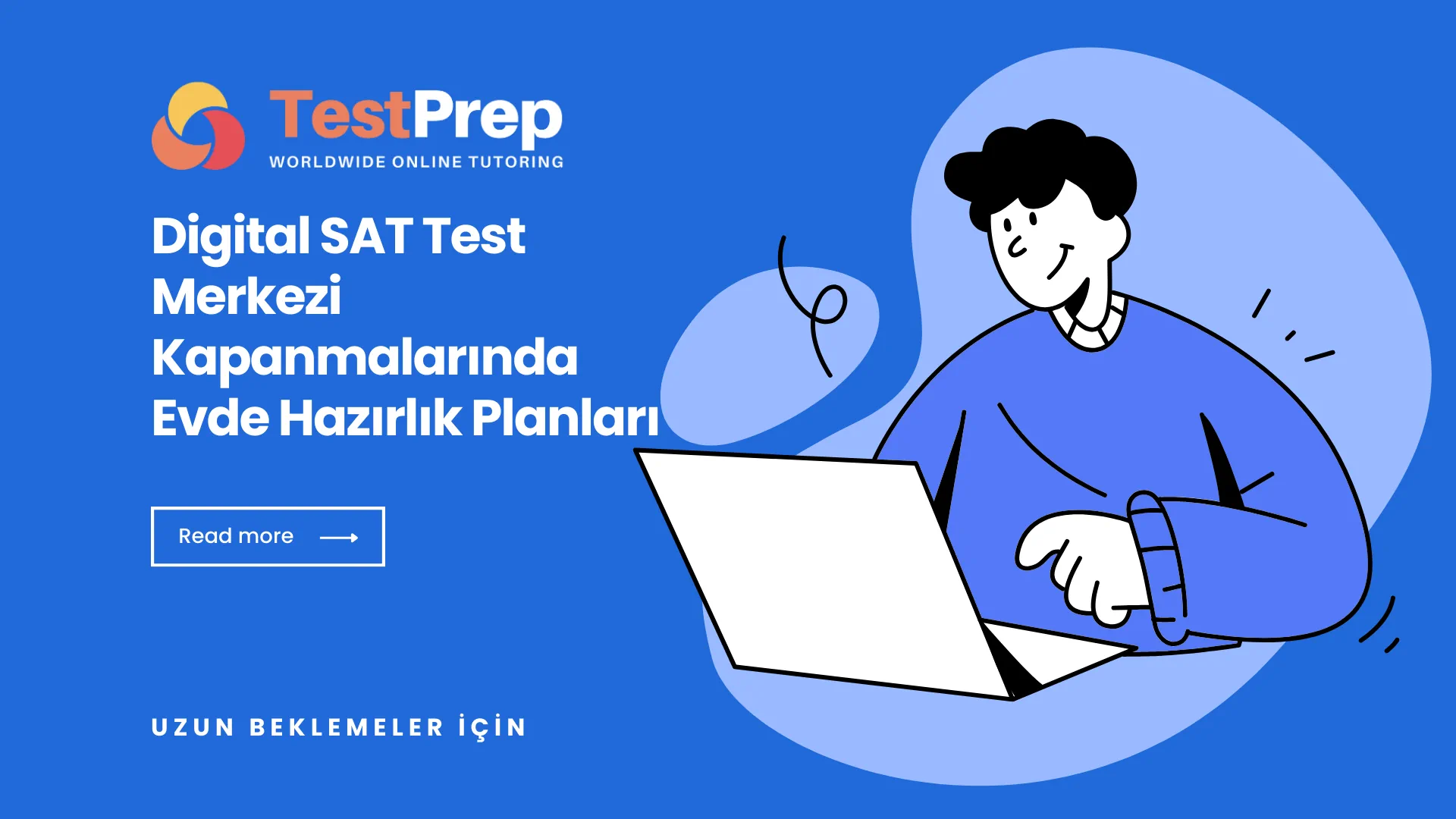 Digital SAT Test Merkezi Kapanmalarında Evde Hazırlık Planları: Uzun Beklemeler İçin