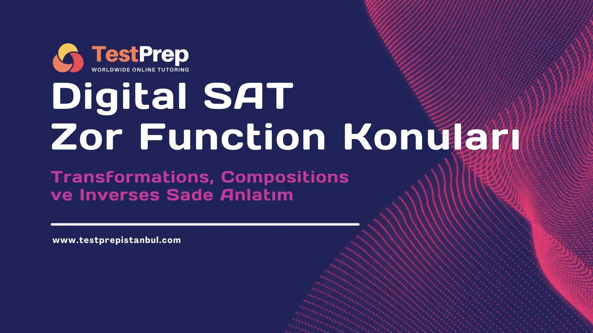 Digital SAT Zor Function Konuları: Transformations, Compositions ve Inverses Sade Anlatım