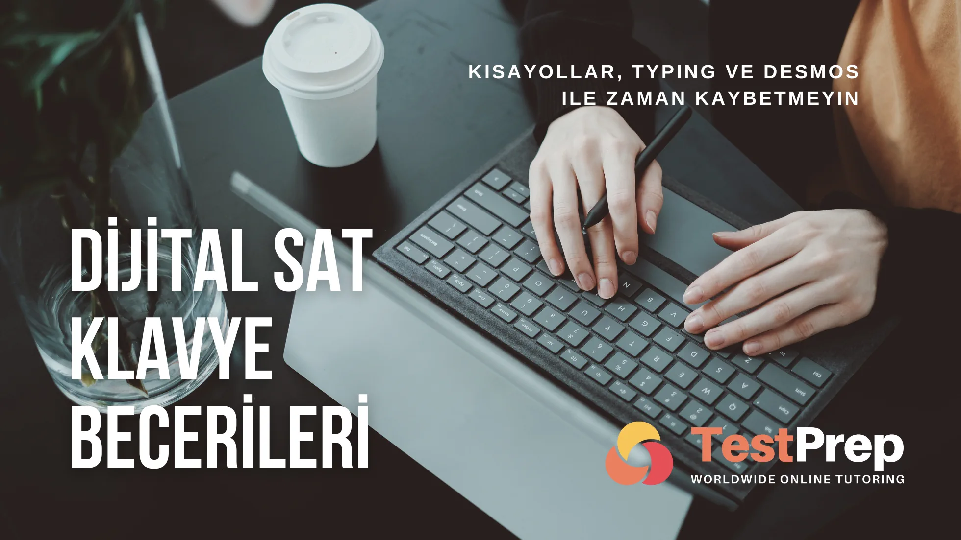 Dijital SAT Klavye Becerileri: Kısayollar, Typing ve Desmos ile Zaman Kaybetmeyin
