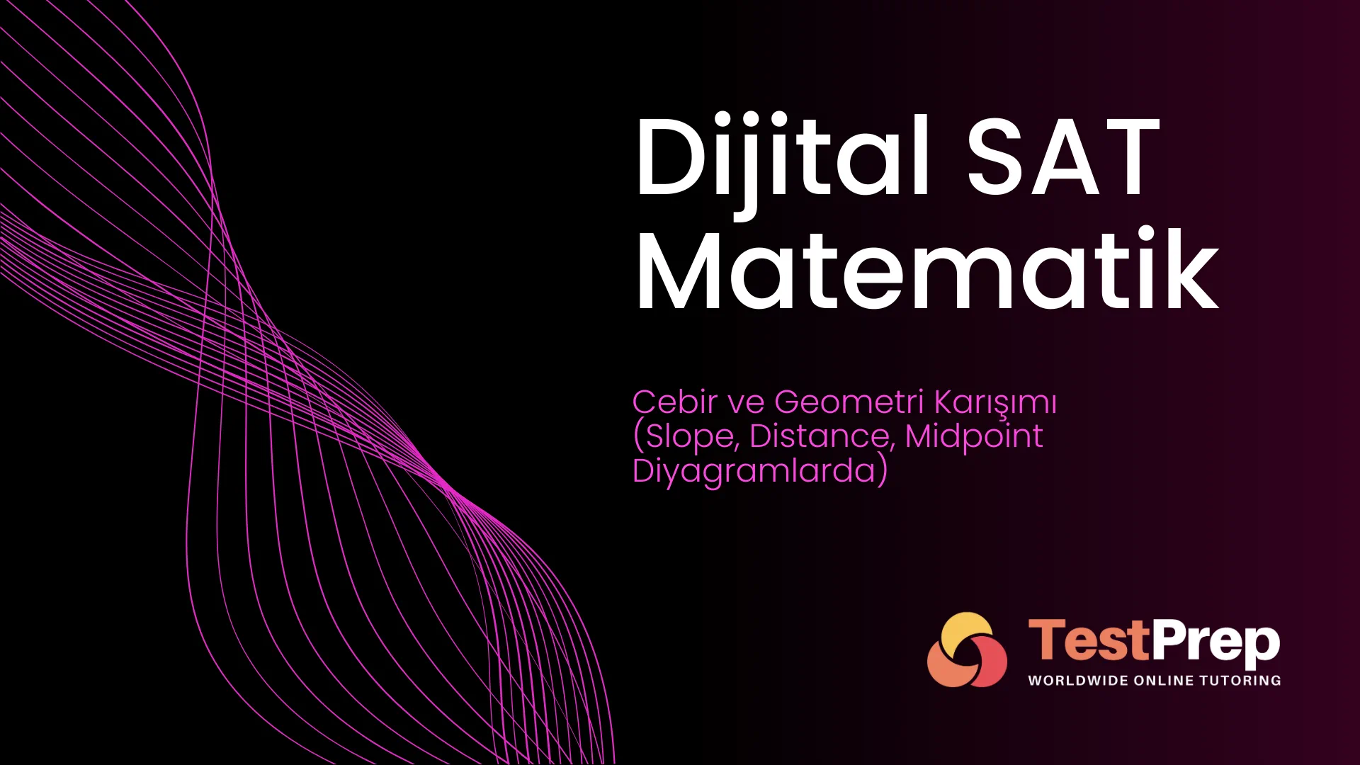 Dijital SAT Matematik: Cebir ve Geometri Karışımı (Slope, Distance, Midpoint Diyagramlarda)