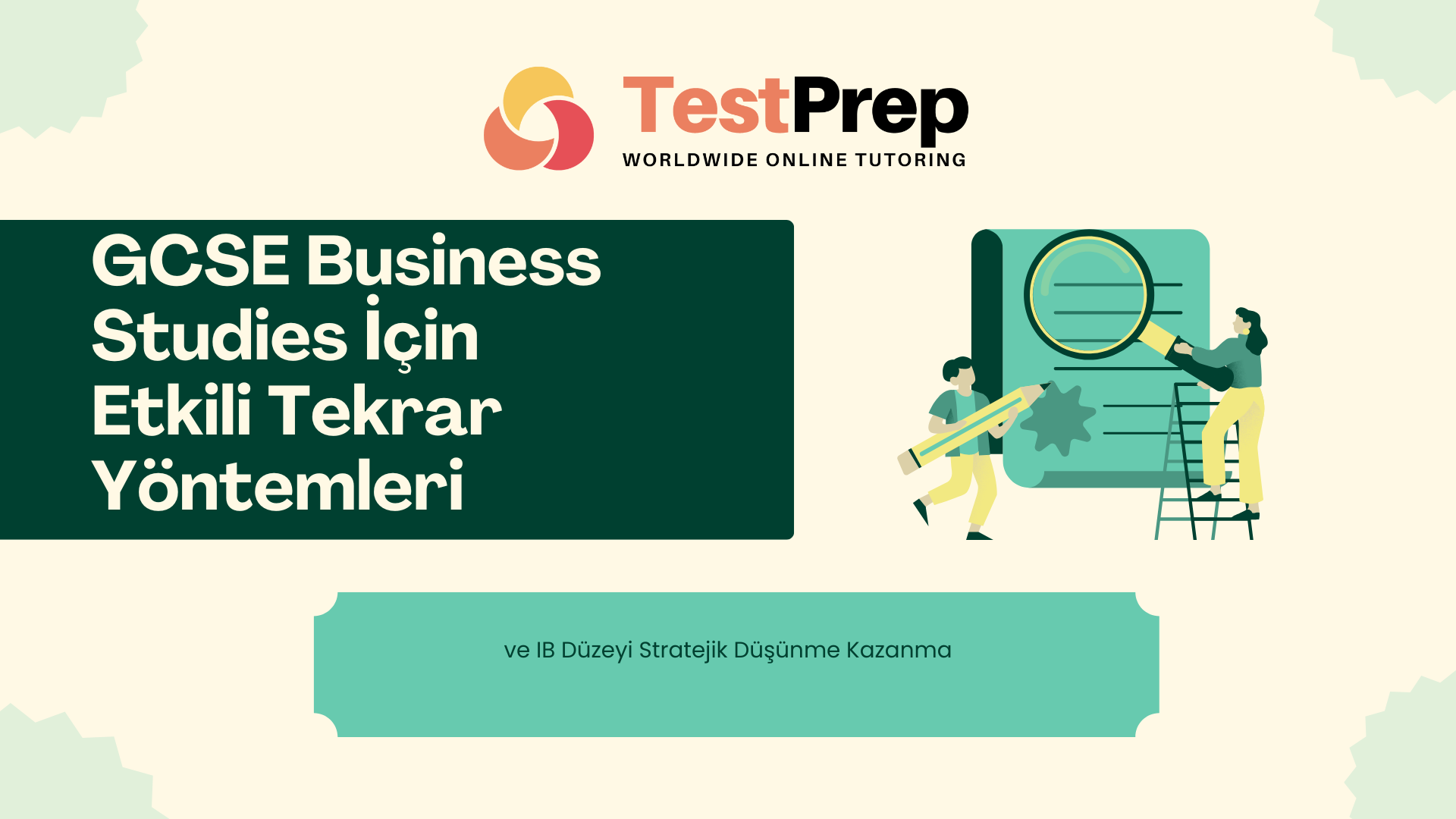 gcse-business-studies-icin-etkili-tekrar-yontemleri-ve-ib-duzeyi-stratejik-dusunme-kazanma | Test Prep Hazırlık Kursları Özel Ders Yurt Dışı Eğitim Danışmanlığı GCSE Business Studies İçin Etkili Tekrar Yöntemleri (ve IB Düzeyi Stratejik Düşünme Kazanma)