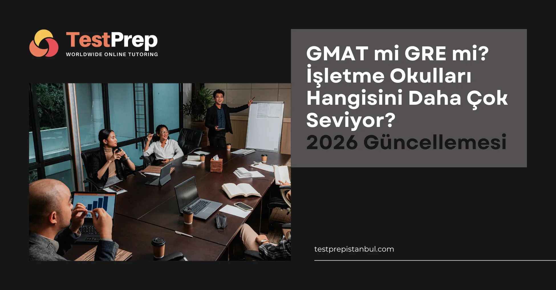 GMAT mi GRE mi? İşletme Okulları Hangisini Daha Çok Seviyor? (2026 Güncellemesiyle)