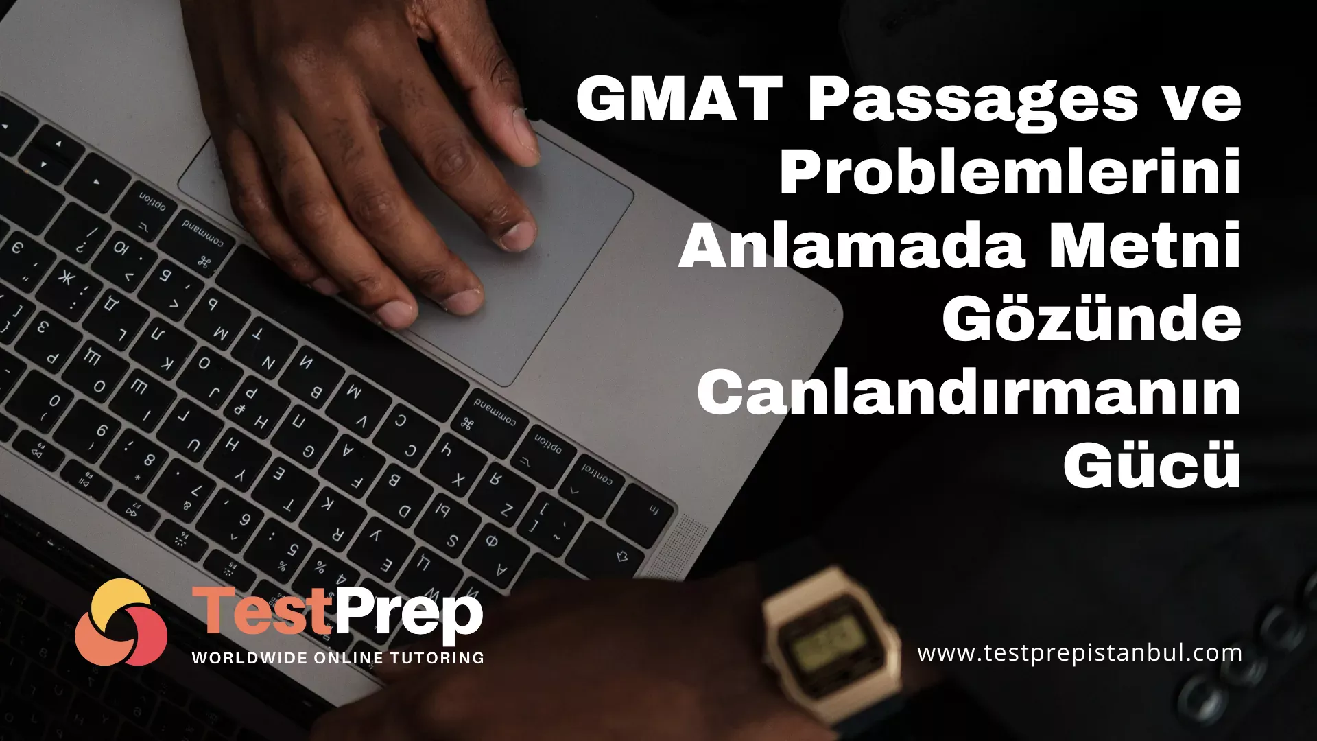 GMAT Passages ve Problemlerini Anlamada Metni Gözünde Canlandırmanın Gücü