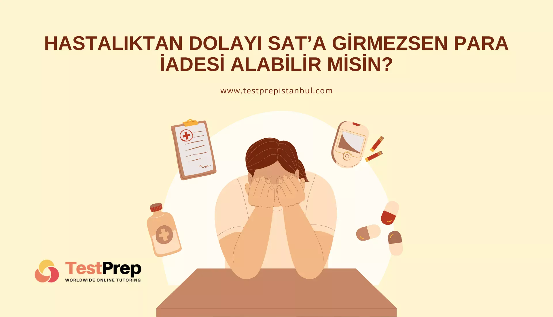hastaliktan-dolayi-sata-girmezsen-para-iadesi-alabilir-misin | Test Prep Hazırlık Kursları Özel Ders Yurt Dışı Eğitim Danışmanlığı Hastalıktan Dolayı SAT’a Girmezsen Para İadesi Alabilir misin?
