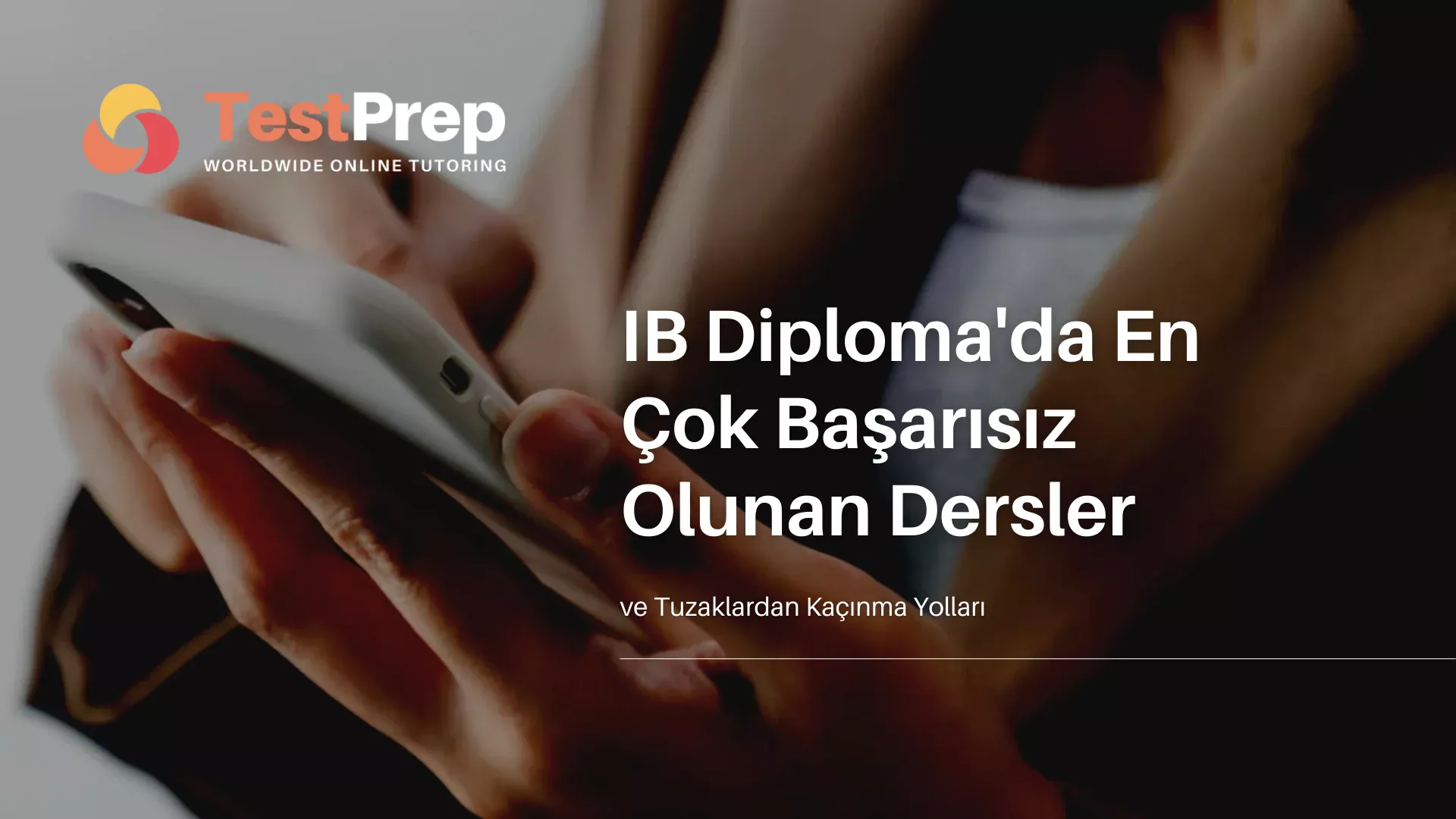 ib-diplomada-en-cok-basarisiz-olunan-dersler-ve-tuzaklardan-kacinma-yollari | Test Prep Hazırlık Kursları Özel Ders Yurt Dışı Eğitim Danışmanlığı IB Diploma'da En Çok Başarısız Olunan Dersler ve Tuzaklardan Kaçınma Yolları