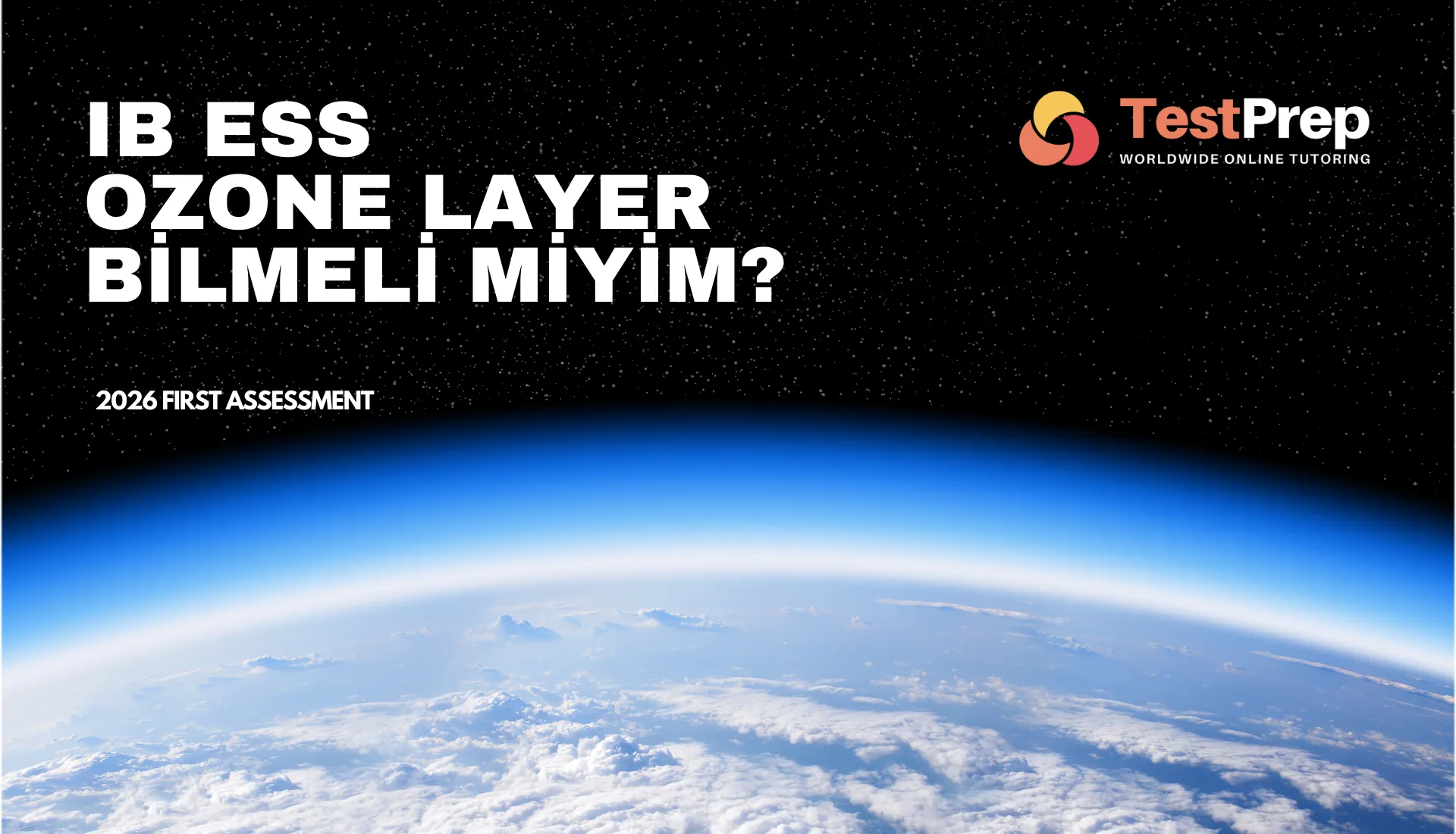 ib-ess-ozone-layer-bilmeli-miyim-2026-first-assessment | Test Prep Hazırlık Kursları Özel Ders Yurt Dışı Eğitim Danışmanlığı IB ESS Ozone Layer Bilmeli miyim? (2026 First Assessment)