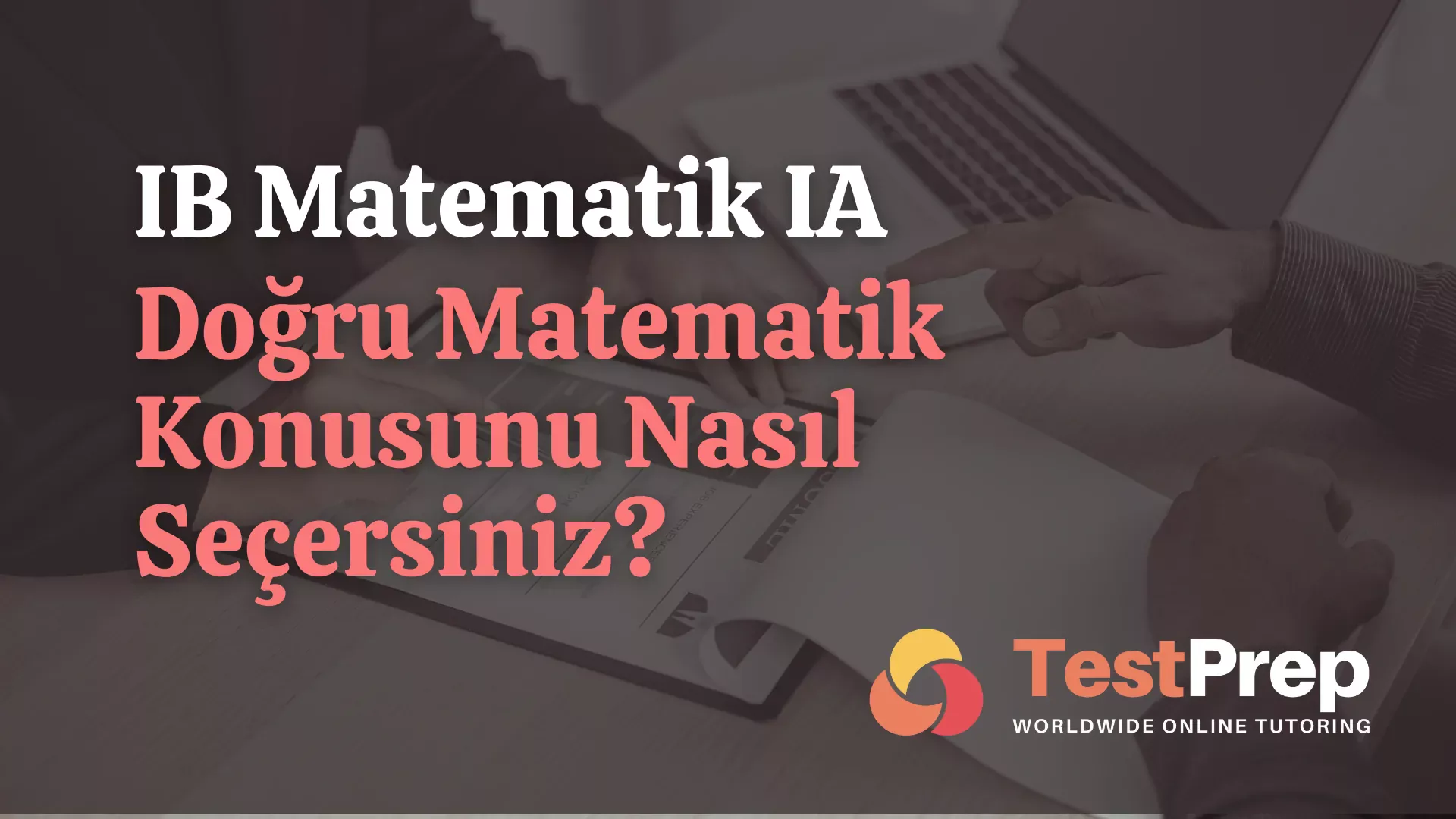 IB Matematik IA Doğru Matematik Konusunu Nasıl Seçersiniz?