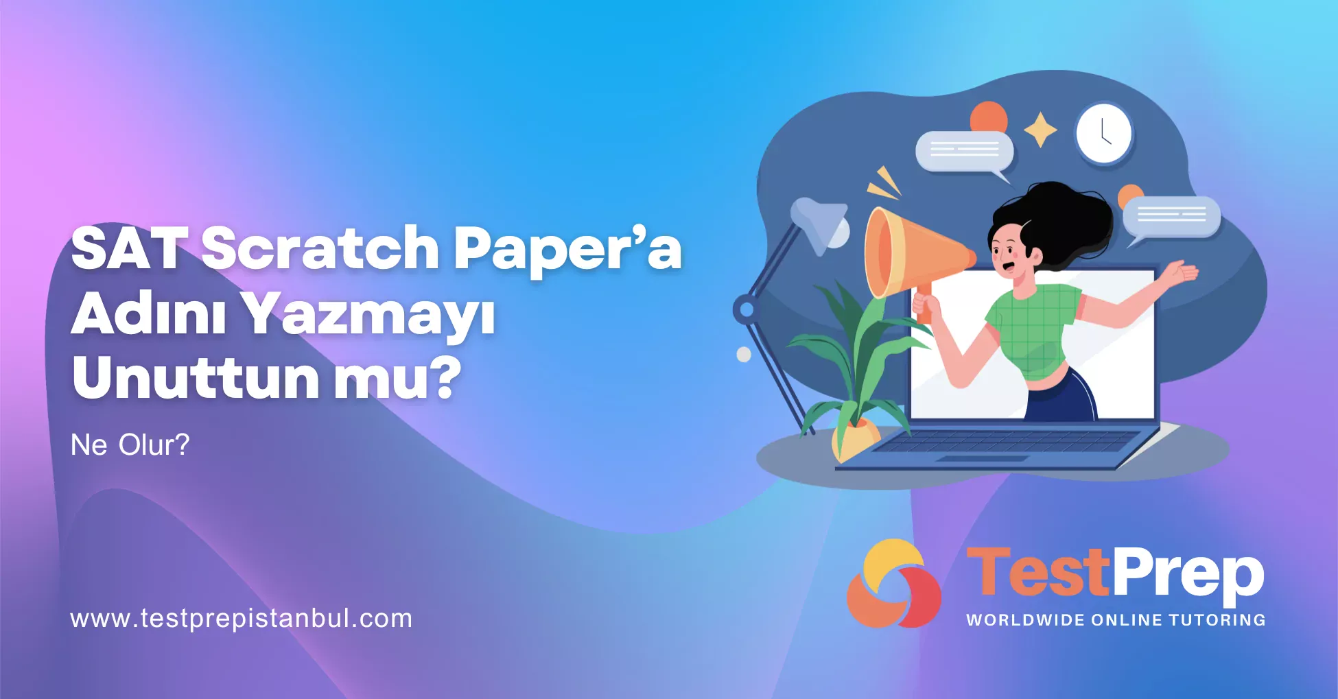 SAT Scratch Paper’a Adını Yazmayı Unuttun mu? Ne Olur?