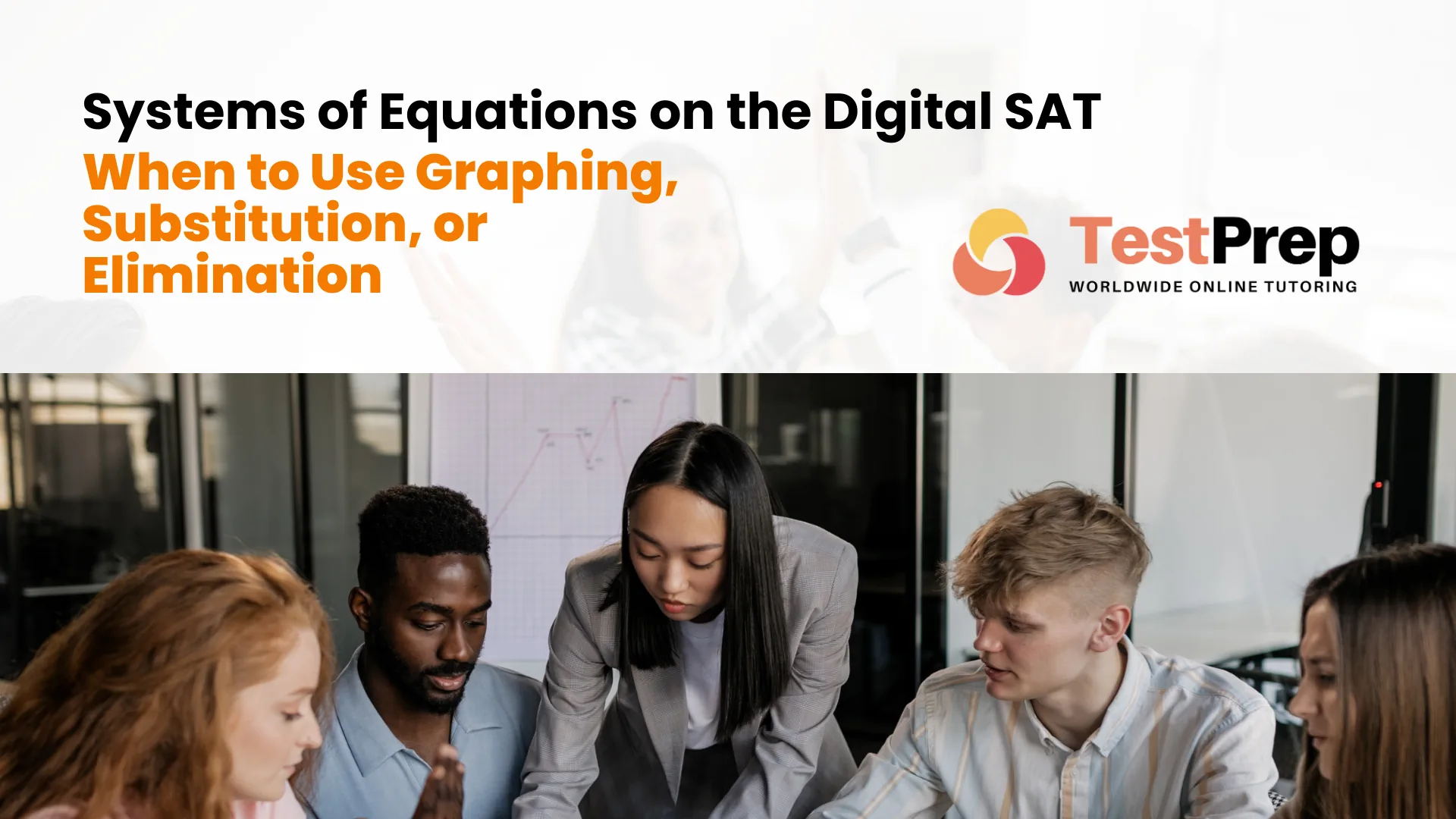 Systems of Equations on the Digital SAT: When to Use Graphing, Substitution, or Elimination