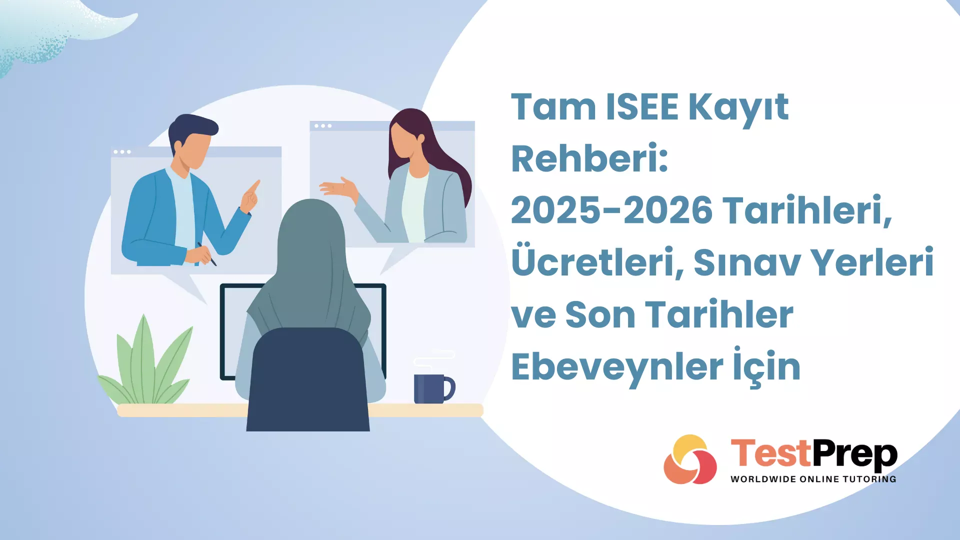 Tam ISEE Kayıt Rehberi: 2025-2026 Tarihleri, Ücretleri, Sınav Yerleri ve Son Tarihler Ebeveynler İçin